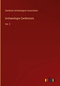 Archaeologia Cambrensis: Vol. 2