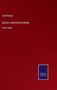 Byron's Sämmtliche Werke: Dritter Band (German Edition) Byron's Sämmtliche Werke: Dritter Band (German Edition)