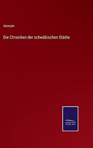 Die Chroniken Der Schwäbischen Städte (German Edition)