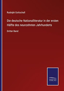Die Deutsche Nationalliteratur In Der Ersten Hälfte Des Neunzehnten Jahrhunderts: Dritter Band (German Edition) Die Deutsche Nationalliteratur In Der Ersten Hälfte Des Neunzehnten Jahrhunderts: Dritter Band (German Edition)