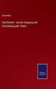 Fünf Bücher - Von Der Zeugung Und Entwickelung Der Thiere (German Edition) Fünf Bücher - Von Der Zeugung Und Entwickelung Der Thiere (German Edition)