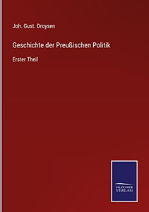 Geschichte Der Preußischen Politik: Erster Theil (German Edition) Geschichte Der Preußischen Politik: Erster Theil (German Edition)