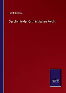 Geschichte Des Ostfränkischen Reichs (German Edition)