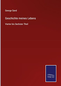 Geschichte Meines Lebens: Vierter Bis Sechster Theil (German Edition)