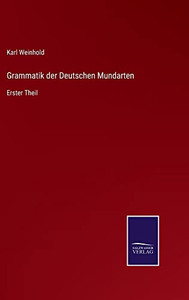 Grammatik Der Deutschen Mundarten: Erster Theil (German Edition)
