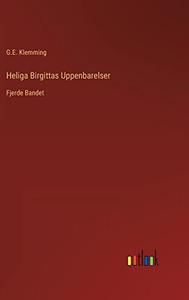 Heliga Birgittas Uppenbarelser: Fjerde Bandet (Swedish Edition) Heliga Birgittas Uppenbarelser: Fjerde Bandet (Swedish Edition)