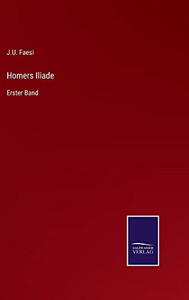 Homers Iliade: Erster Band (German Edition)