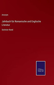 Jahrbuch Für Romanische Und Englische Literatur: Sechster Band (German Edition) Jahrbuch Für Romanische Und Englische Literatur: Sechster Band (German Edition)