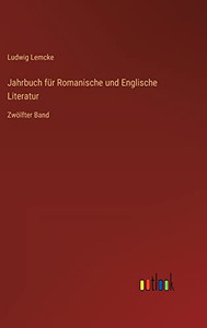 Jahrbuch Für Romanische Und Englische Literatur: Zwölfter Band (German Edition) Jahrbuch Für Romanische Und Englische Literatur: Zwölfter Band (German Edition)