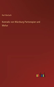 Konrads Von Würzburg Partonopier Und Meliur (German Edition) Konrads Von Würzburg Partonopier Und Meliur (German Edition)