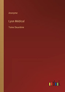 Lyon Médical: Tome Deuxième (French Edition)