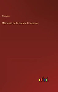 Mémoires De La Société Linnéenne (French Edition)