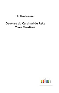 Oeuvres Du Cardinal De Retz: Tome Neuvième (French Edition) Oeuvres Du Cardinal De Retz: Tome Neuvième (French Edition)