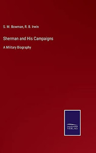 Sherman And His Campaigns: A Military Biography