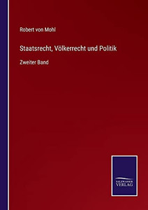 Staatsrecht, Völkerrecht Und Politik: Zweiter Band (German Edition) Staatsrecht, Völkerrecht Und Politik: Zweiter Band (German Edition)