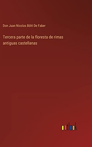 Tercera Parte De La Floresta De Rimas Antiguas Castellanas (Spanish Edition) Tercera Parte De La Floresta De Rimas Antiguas Castellanas (Spanish Edition)