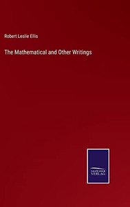 The Mathematical And Other Writings The Mathematical And Other Writings