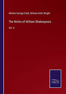 The Works Of William Shakespeare: Vol. 4