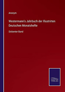 Westermann's Jahrbuch Der Illustrirten Deutschen Monatshefte: Siebenter Band (German Edition)
