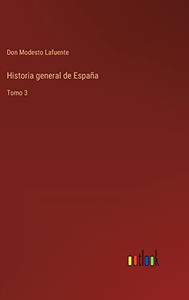Historia General De España: Tomo 3 (Spanish Edition) Historia General De España: Tomo 3 (Spanish Edition)