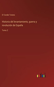 Historia Del Levantamiento, Guerra Y Revolución De España: Tomo 2 (Spanish Edition)