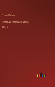Historia General De España: Tomo 2 (Spanish Edition)
