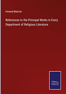 References To The Principal Works In Every Department Of Religious Literature