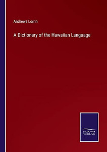A Dictionary Of The Hawaiian Language A Dictionary Of The Hawaiian Language
