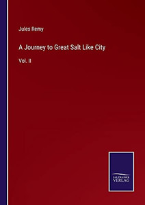 A Journey To Great Salt Like City: Vol. Ii A Journey To Great Salt Like City: Vol. Ii