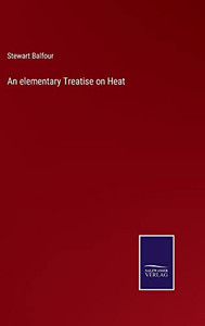 An Elementary Treatise On Heat An Elementary Treatise On Heat