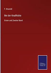 Bei Der Knallhütte: Erster Und Zweiter Band (German Edition) Bei Der Knallhütte: Erster Und Zweiter Band (German Edition)
