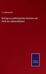 Beiträge Zur Pathologischen Anatomie Und Klinik Der Leberkrankheiten (German Edition)