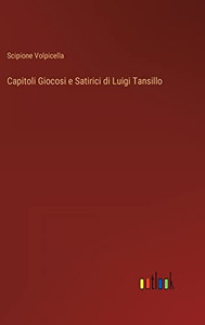 Capitoli Giocosi E Satirici Di Luigi Tansillo (Italian Edition) Capitoli Giocosi E Satirici Di Luigi Tansillo (Italian Edition)