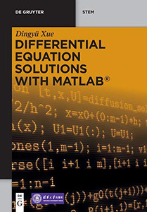 Differential Equation Solutions With MATLAB: Fundamentals and Numerical Implementations (De Gruyter STEM)