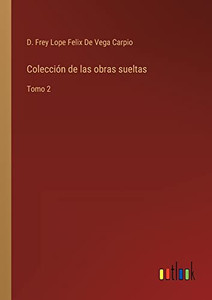 Colección De Las Obras Sueltas: Tomo 2 (Spanish Edition)