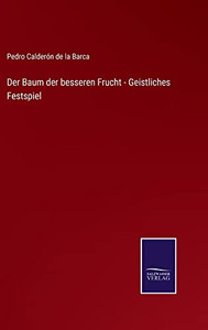 Der Baum Der Besseren Frucht - Geistliches Festspiel (German Edition) Der Baum Der Besseren Frucht - Geistliches Festspiel (German Edition)