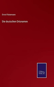 Die Deutschen Ortsnamen (German Edition) Die Deutschen Ortsnamen (German Edition)