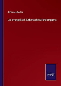 Die Evangelisch-Lutherische Kirche Ungarns (German Edition) Die Evangelisch-Lutherische Kirche Ungarns (German Edition)