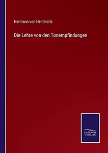 Die Lehre Von Den Tonempfindungen (German Edition)