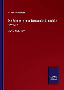 Die Schmetterlinge Deutschlands Und Der Schweiz: Zweite Abtheilung (German Edition)