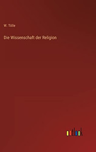 Die Wissenschaft Der Religion (German Edition)