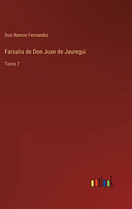 Farsalia De Don Juan De Jauregui: Tomo 7 (Spanish Edition) Farsalia De Don Juan De Jauregui: Tomo 7 (Spanish Edition)