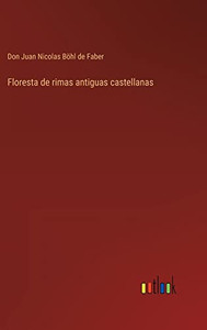 Floresta De Rimas Antiguas Castellanas (Spanish Edition) Floresta De Rimas Antiguas Castellanas (Spanish Edition)