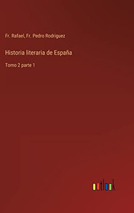 Historia Literaria De España: Tomo 2 Parte 1 (Spanish Edition) Historia Literaria De España: Tomo 2 Parte 1 (Spanish Edition)