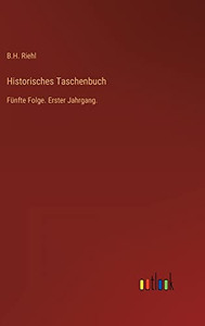 Historisches Taschenbuch: Fünfte Folge. Erster Jahrgang. (German Edition) Historisches Taschenbuch: Fünfte Folge. Erster Jahrgang. (German Edition)