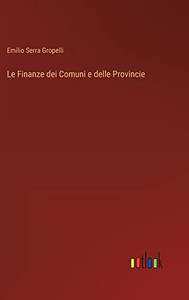 Le Finanze Dei Comuni E Delle Provincie (Italian Edition) Le Finanze Dei Comuni E Delle Provincie (Italian Edition)