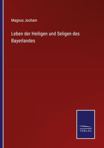 Leben Der Heiligen Und Seligen Des Bayerlandes (German Edition)