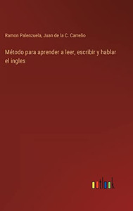 Método Para Aprender A Leer, Escribir Y Hablar El Ingles (Spanish Edition) Método Para Aprender A Leer, Escribir Y Hablar El Ingles (Spanish Edition)