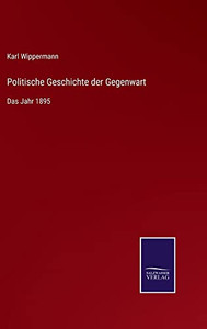 Politische Geschichte Der Gegenwart: Das Jahr 1895 (German Edition) Politische Geschichte Der Gegenwart: Das Jahr 1895 (German Edition)