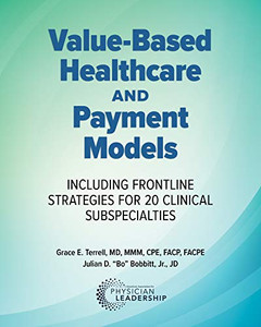 Value-Based Healthcare and Payment Models: Including Frontline Strategies for 20 Clinical Subspecialties Value-Based Healthcare and Payment Models: Including Frontline Strategies for 20 Clinical Subspecialties